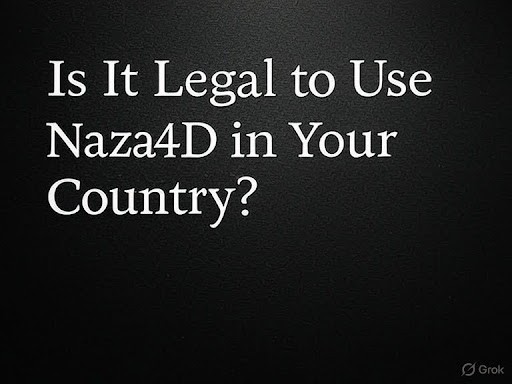 Is It Legal To Use Naza4D In Your Country