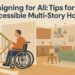 Designing for All Tips for an Accessible Multi-Story Home