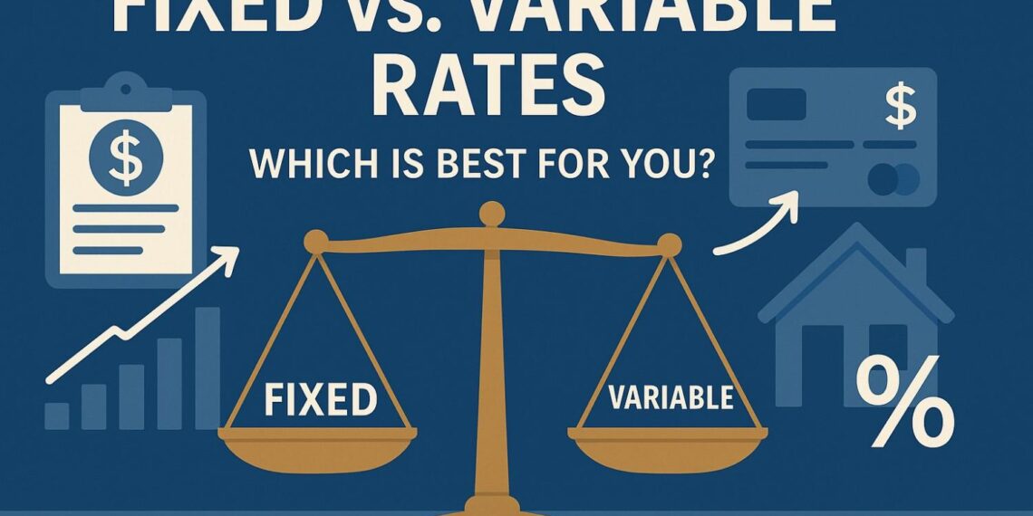 Fixed vs. Variable Rates Which Is Best for You