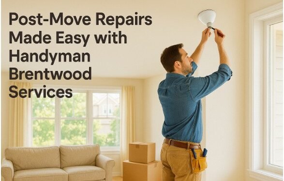 Post Move Fixes in Brentwood