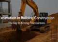 The Hidden Role of Excavation in Building Long-Lasting Structures