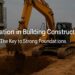 The Hidden Role of Excavation in Building Long-Lasting Structures