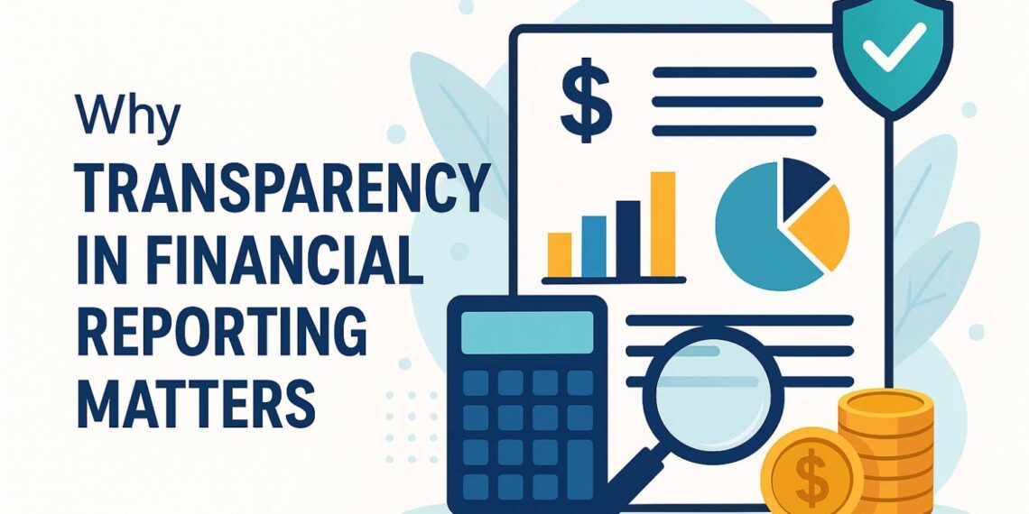Why Transparency in Financial Reporting Matters