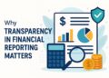 Why Transparency in Financial Reporting Matters