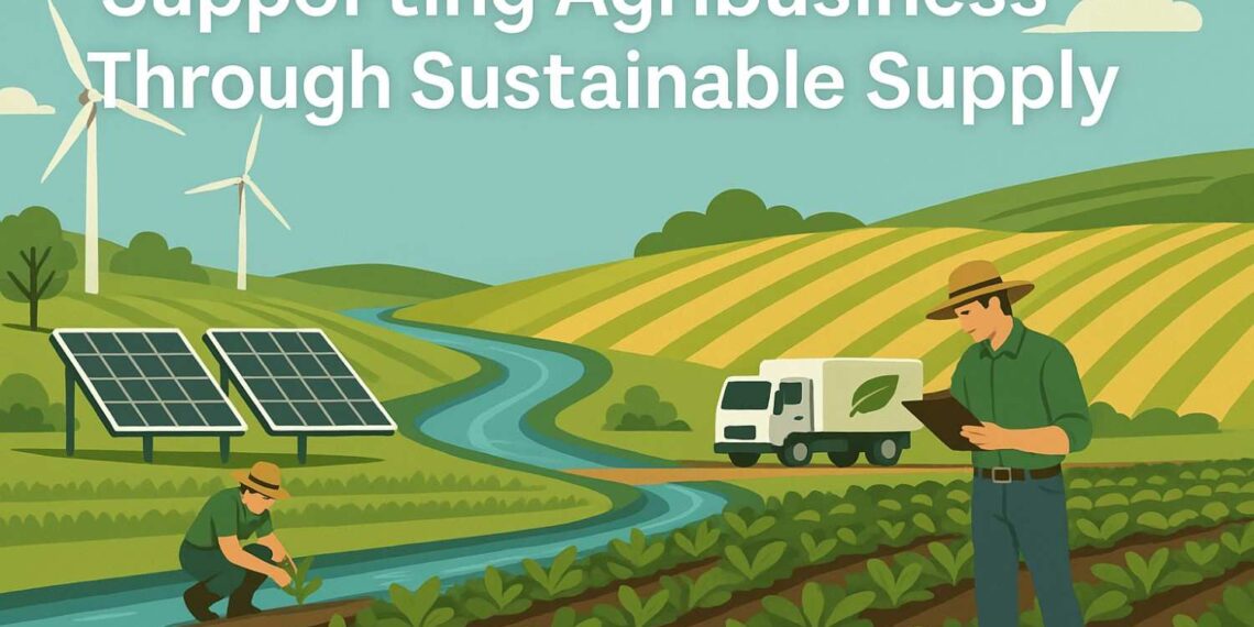 Supporting Agribusiness Through Sustainable Supply